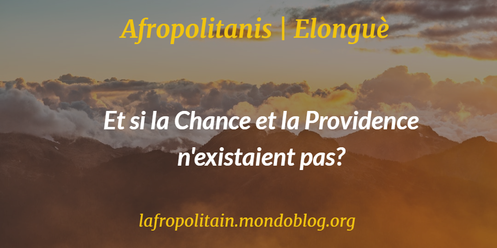 Article : Et si la Chance et la Providence n’existaient pas ?