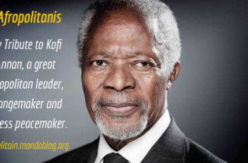 Article : Kofi Annan: a great Afropolitan changemaker, servant leader and tireless peacemaker.